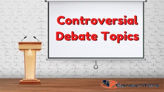 200+ Controversial Debate Topics and Discussion Questions for 2022